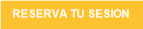 RESERVA TU SESI&Oacute;N